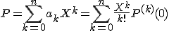 \displaystyle P=\sum_{k=0}^na_kX^k=\sum_{k=0}^n\frac{X^k}{k!}P^{(k)}(0)